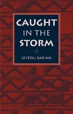 Caught in the Storm by Seydou Badian, Marie-Therese Noiset