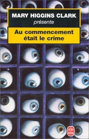 Au commencement était le crime by Mary Higgins Clark, Mary Higgins Clark