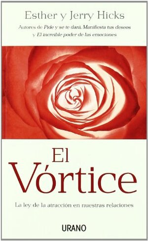 El Vórtice: La ley de la atracción en nuestras relaciones by Esther Hicks, Jerry Hicks