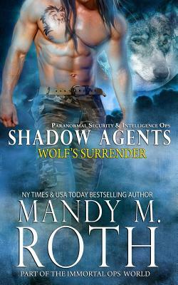 Wolf's Surrender: Part of the Immortal Ops World (Shadow Agents / PSI-Ops Book 1) by Mandy M. Roth