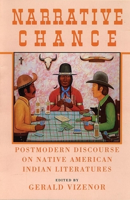 Narrative Chance, Volume 8: Postmodern Discourse on Native American Indian Literatures by Gerald Vizenor, James E. Seaver