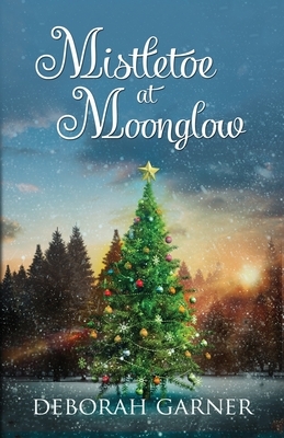 Mistletoe at Moonglow by Deborah Garner