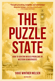 The Puzzle State - How to Govern Wicked Problems in Western Democracies by Sigge Winther Nielsen