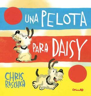 Una Pelota Para Daisy = A Ball for Daisy by Chris Raschka