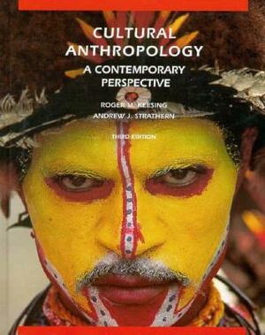 Cultural Anthropology: A Contemporary Perspective by Andrew Strathern, Roger M. Keesing