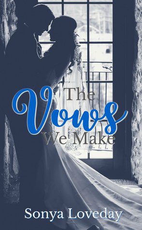 The Vows We Make by Sonya Loveday