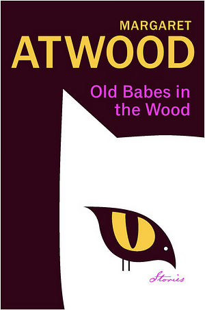 Old Babes in the Wood by Margaret Atwood