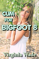 Cum For Bigfoot 8 by Virginia Wade