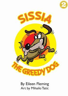 Sissia The Greedy Dog by Eileen Fleming