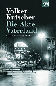 Die Akte Vaterland by Volker Kutscher