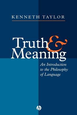 Truth and Meaning by Kenneth Taylor