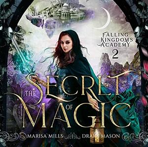 The Secret of Magic by Marisa Mills, Drake Mason