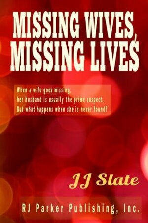 Missing Wives, Missing Lives (True Crime Library RJPP, #5) by J.J. Slate