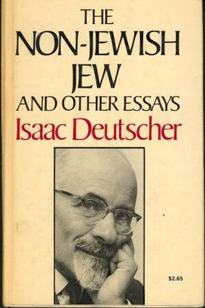 The Non-Jewish Jew by Isaac Deutscher