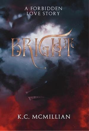 Bright A Forbidden Love Story by K.C. McMillian