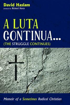 A Luta Continua . . . (The Struggle Continues) by David Haslam