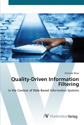 Quality-Driven Information Filtering by Christian Bizer