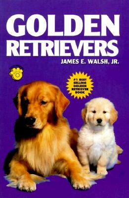 Golden Retrievers by James E. Walsh