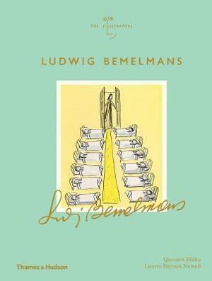 Ludwig Bemelmans: The Illustrators by Laurie Britton-Newell, Quentin Blake