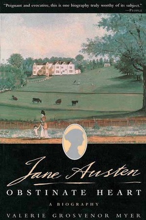 Jane Austen, Obstinate Heart: A Biography by Valerie Grosvenor Myer