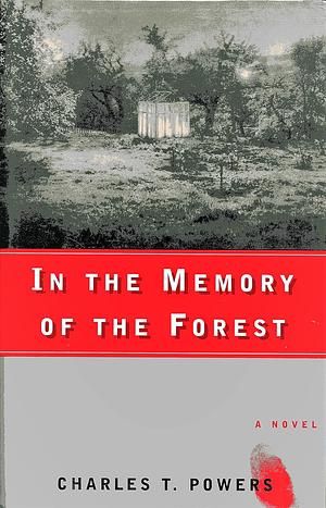 In The Memory of the Forest by Charles T. Powers