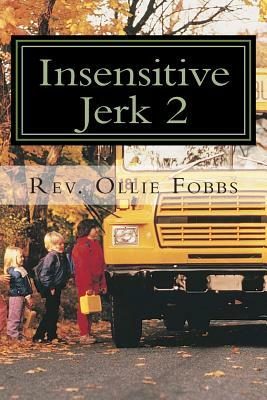 Insensitive Jerk 2: This is not Gods' Plan by Ollie B. Fobbs Jr