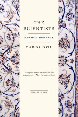 The Scientists: A Family Romance by Marco Roth