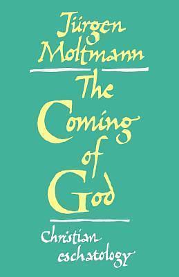 The Coming of God by Jurgen Moltmann, Margaret Kohl