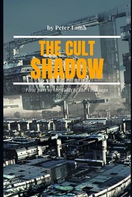 The Cult Shadow: First part of the Gods of the Void saga by Peter Lamb