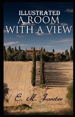 A Room with a View Illustrated by E.M. Forster