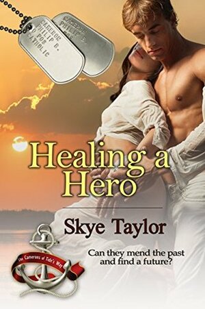 Healing a Hero by Skye Taylor