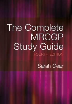 The Complete Mrcgp Study Guide, 4th Edition by Sarah Gear
