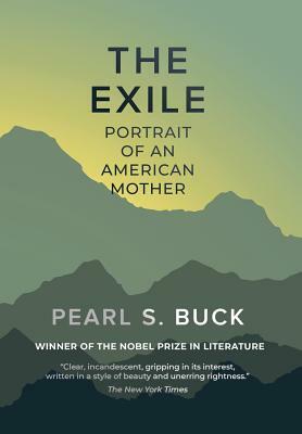 The Exile: Portrait of An American Mother by Pearl S. Buck