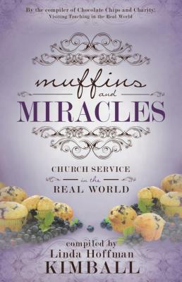 Muffins and Miracles: Church Service in the Real World by Linda Hoffman Kimball