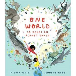 One World: 24 Hours on Planet Earth by Nicola Davies
