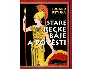 Staré řecké báje a pověsti by Eduard Petiška