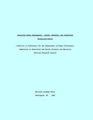 Enhancing Human Performance: Issues, Theories, and Techniques, Background Papers (Complete Set) by Commission on Behavioral and Social Scie, Division of Behavioral and Social Scienc, National Research Council