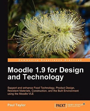 Moodle 1.9 for Design and Technology by Paul Taylor