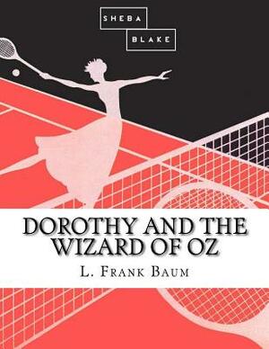 Dorothy and the Wizard of Oz by Sheba Blake, L. Frank Baum