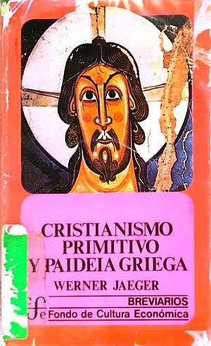 Cristianismo primitivo y paideia griega by Werner Wilhelm Jaeger