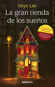 La gran tienda de los sueños by Miye Lee