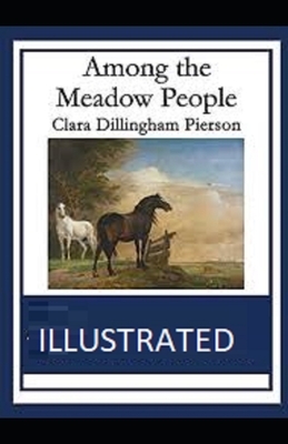 Among the Meadow People Illustrated by Clara Dillingham Pierson