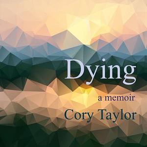 Dying by Larissa Gallagher, Cory Taylor