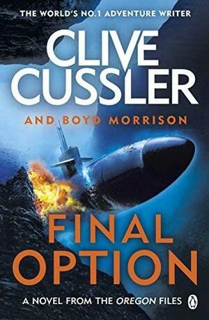 Final Option: 'The best one yet by Boyd Morrison, Clive Cussler