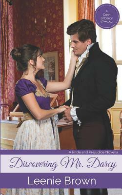 Discovering Mr. Darcy: A Pride and Prejudice Novella by Leenie Brown