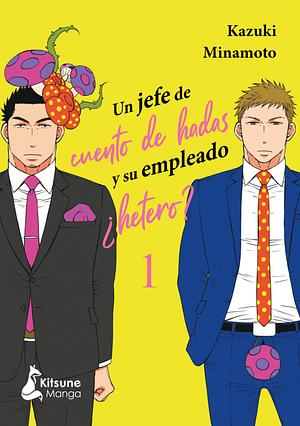 Un jefe de cuento de hadas y su empleado ¿hetero? vol. 1 by Kazuki Minamoto