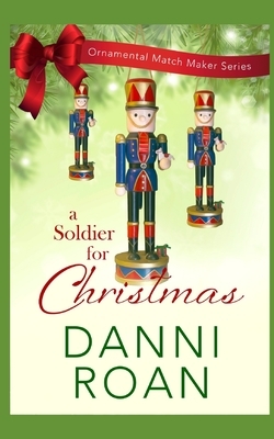 A Soldier for Christmas by Danni Roan