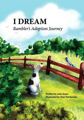 I Dream: Rambler's Adoption Journey by Julie Jones