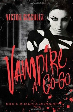 Vampire a Go-Go by Victor Gischler