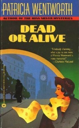 Dead or Alive by Patricia Wentworth